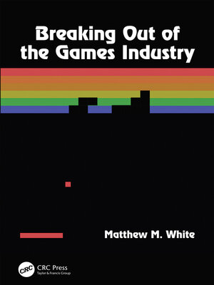 cover image of Breaking Out of the Games Industry